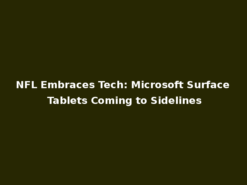 NFL Embraces Tech: Microsoft Surface Tablets Coming to Sidelines