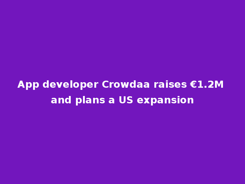 App developer Crowdaa raises €1.2M and plans a US expansion